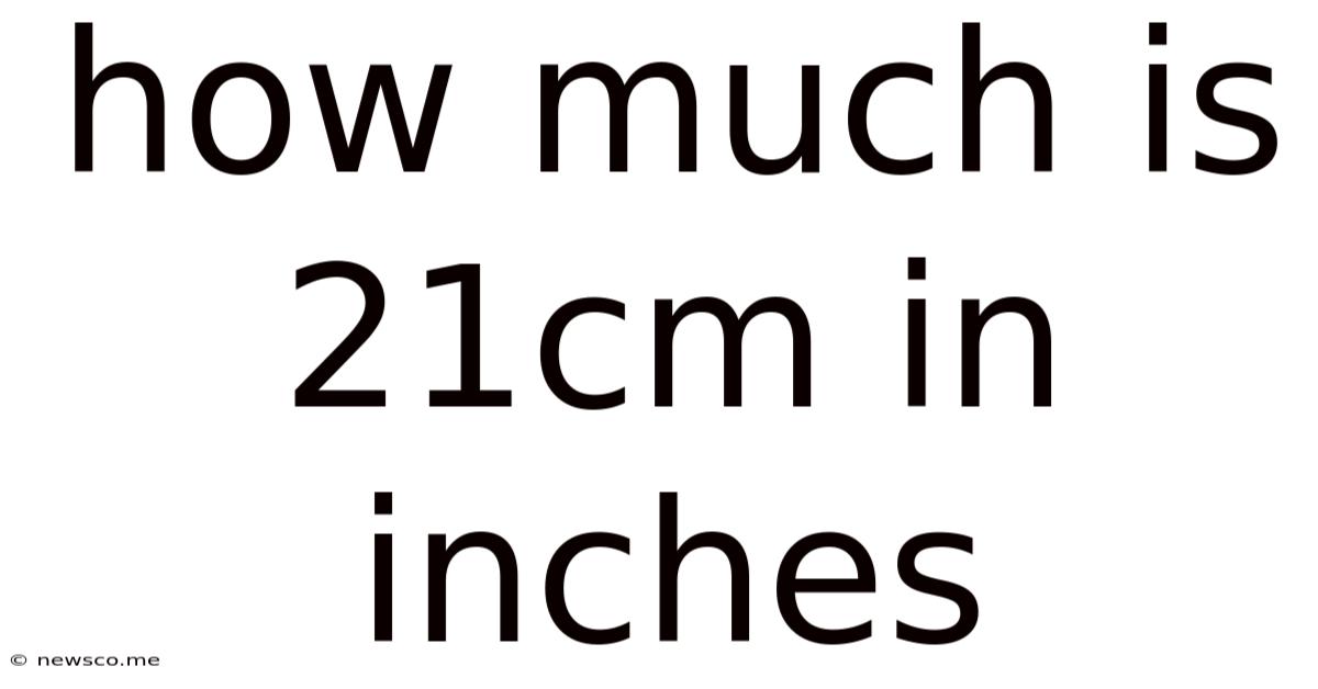 How Much Is 21cm In Inches