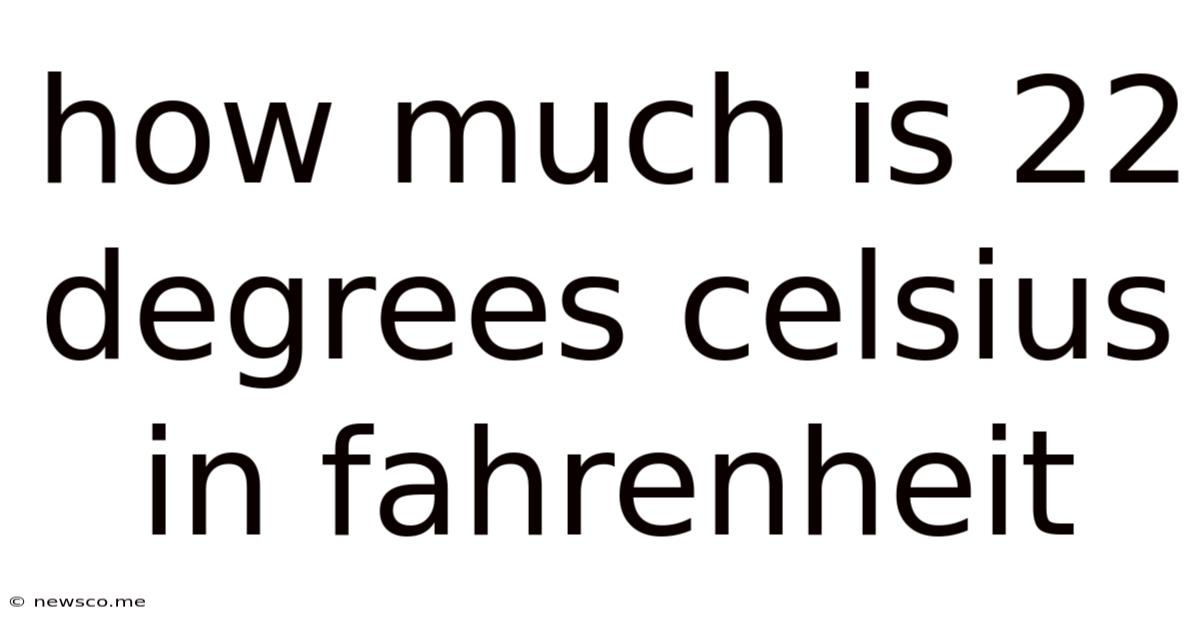 How Much Is 22 Degrees Celsius In Fahrenheit