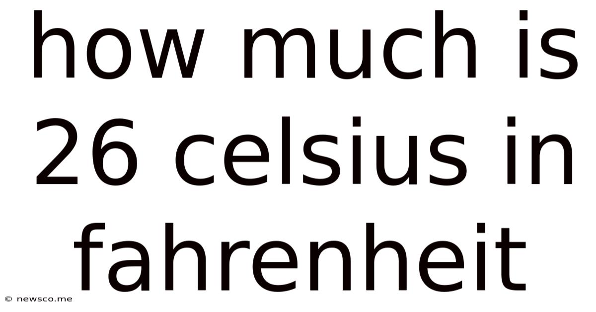 How Much Is 26 Celsius In Fahrenheit