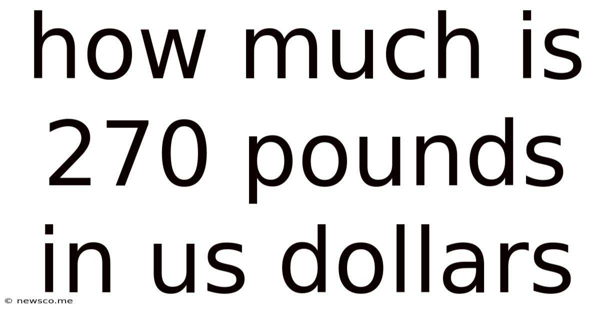 How Much Is 270 Pounds In Us Dollars