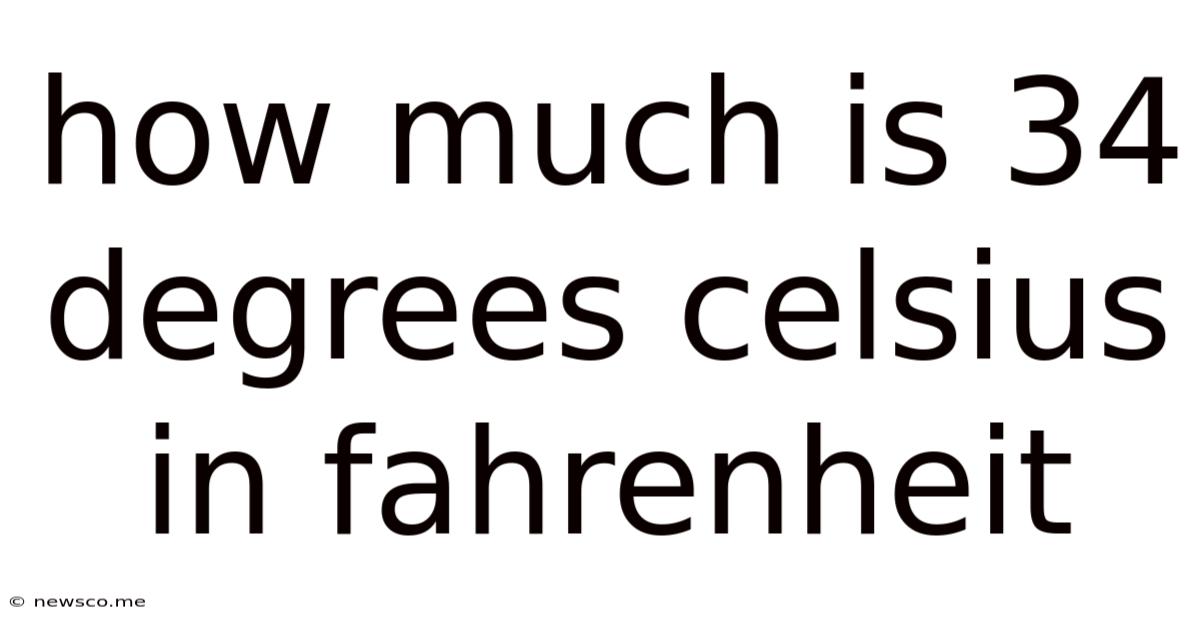 How Much Is 34 Degrees Celsius In Fahrenheit