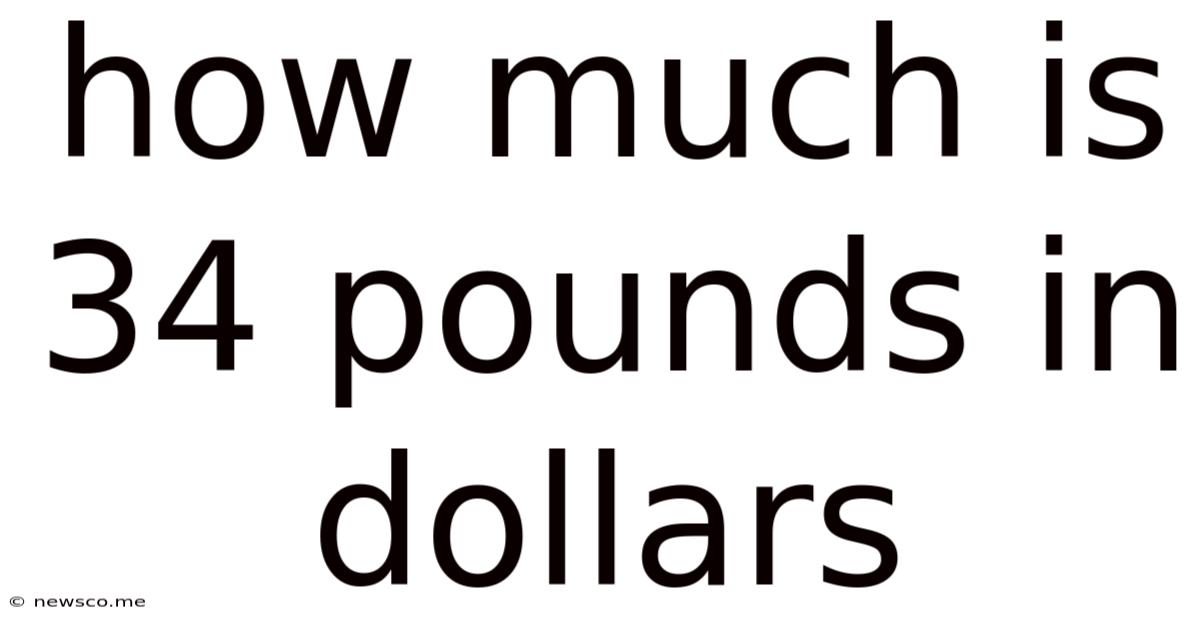 How Much Is 34 Pounds In Dollars