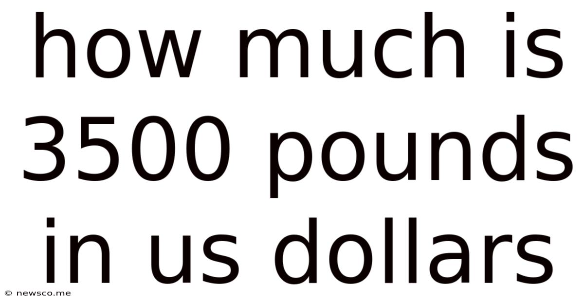 How Much Is 3500 Pounds In Us Dollars