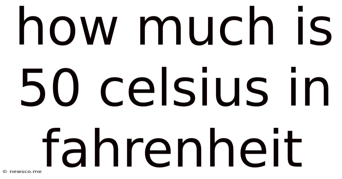 How Much Is 50 Celsius In Fahrenheit