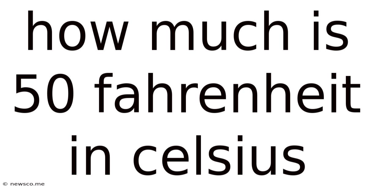 How Much Is 50 Fahrenheit In Celsius
