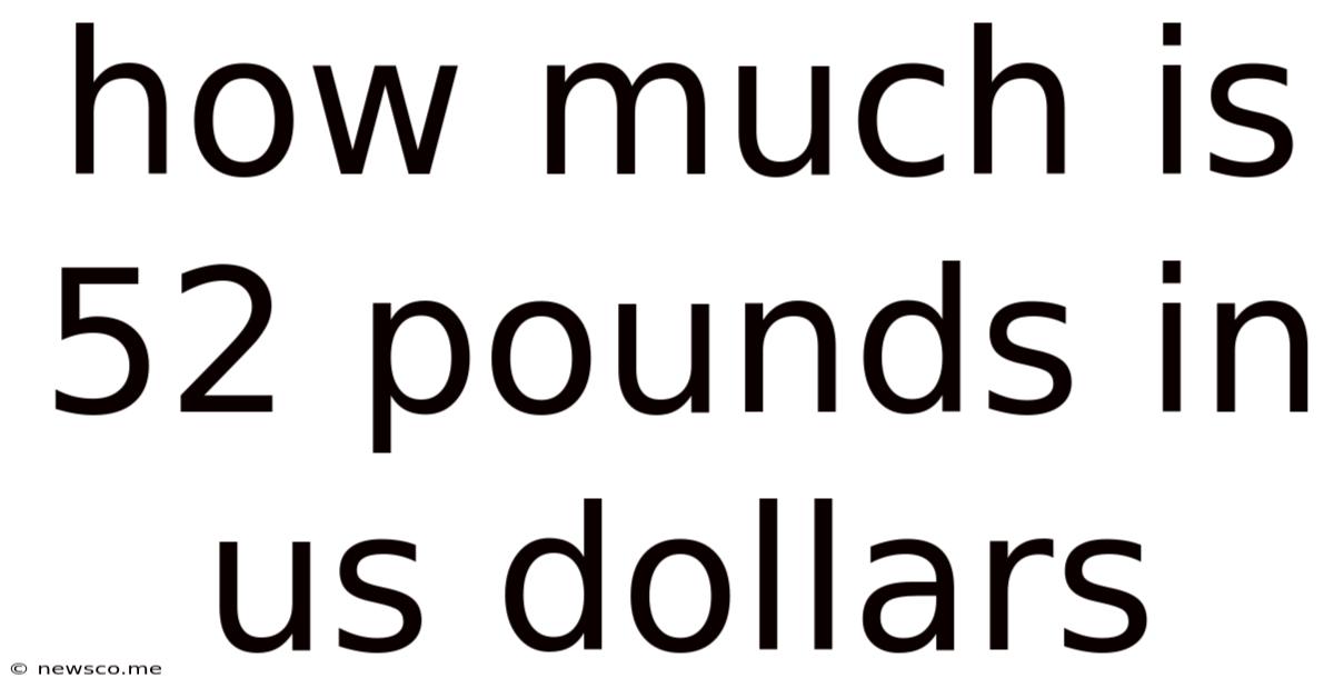 How Much Is 52 Pounds In Us Dollars