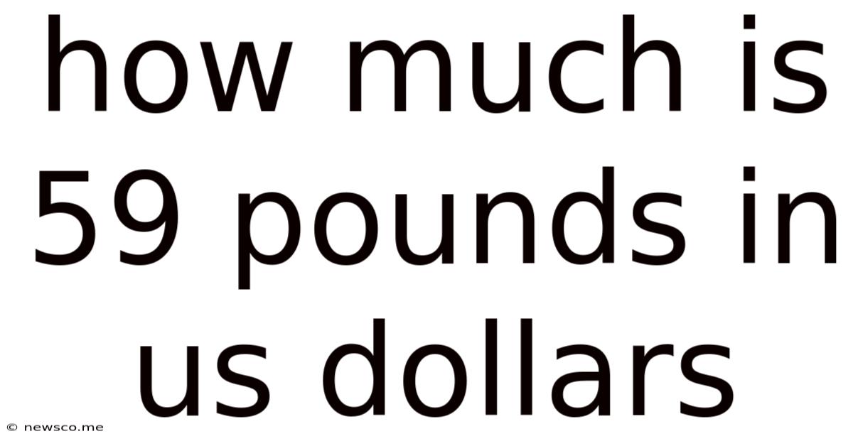 How Much Is 59 Pounds In Us Dollars