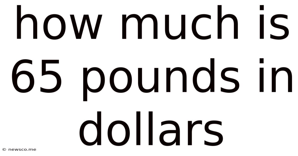 How Much Is 65 Pounds In Dollars