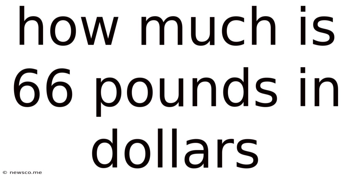 How Much Is 66 Pounds In Dollars