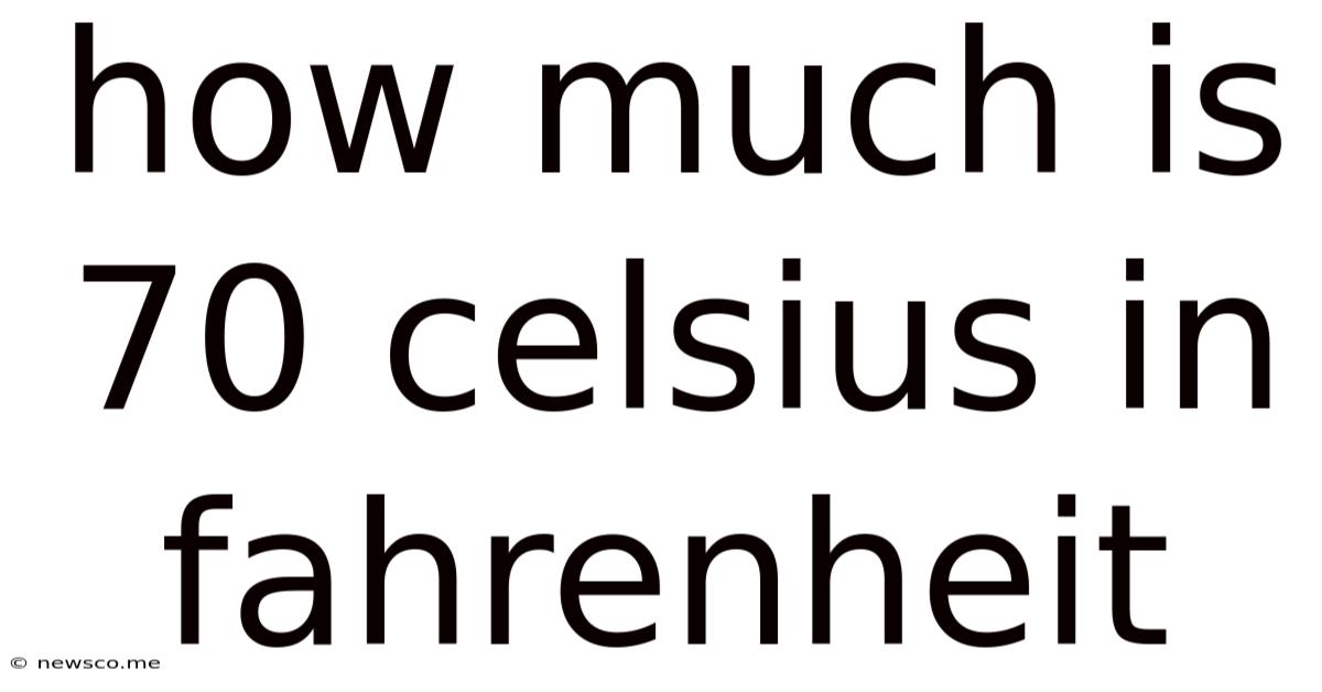 How Much Is 70 Celsius In Fahrenheit