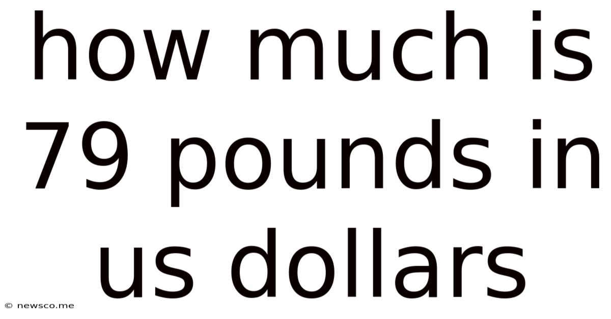 How Much Is 79 Pounds In Us Dollars