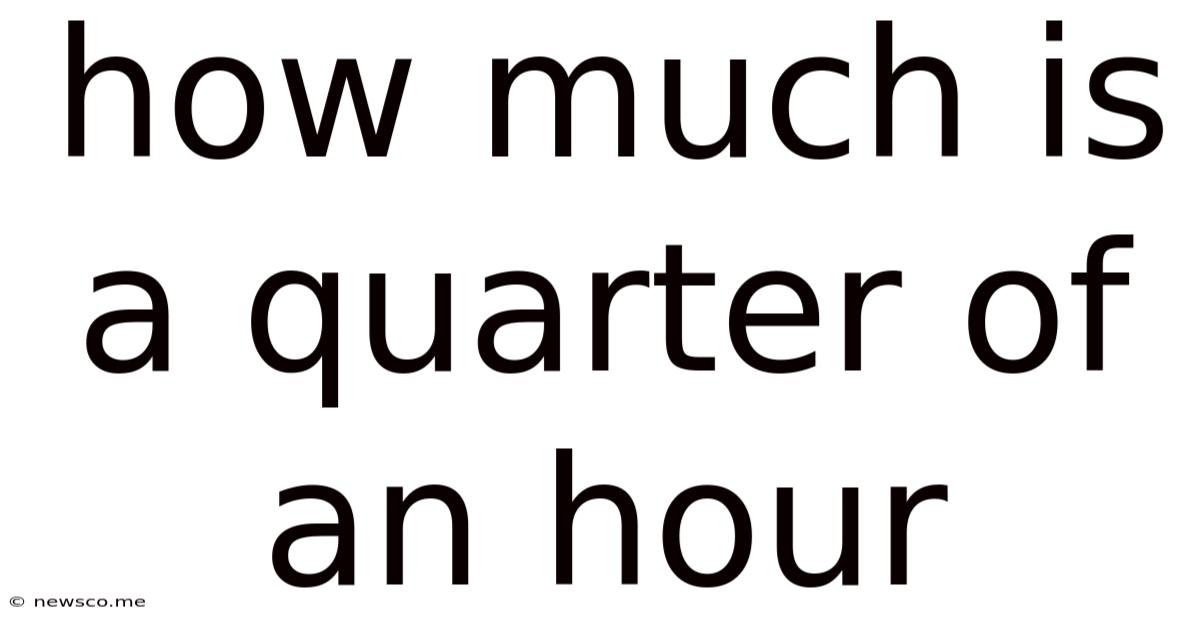How Much Is A Quarter Of An Hour
