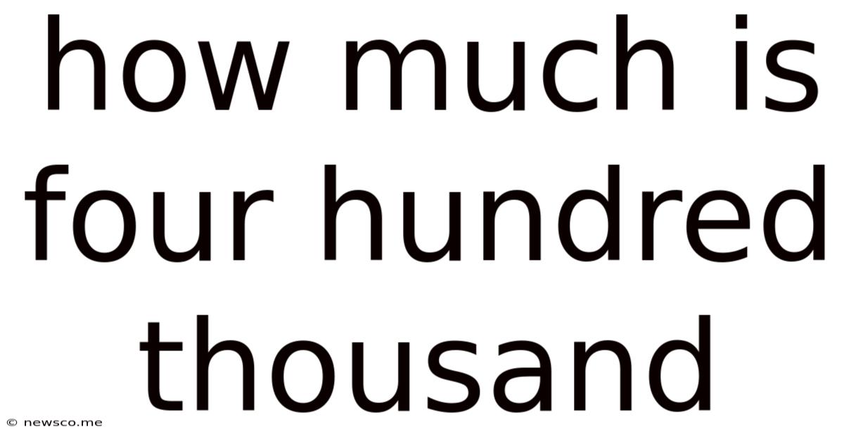 How Much Is Four Hundred Thousand