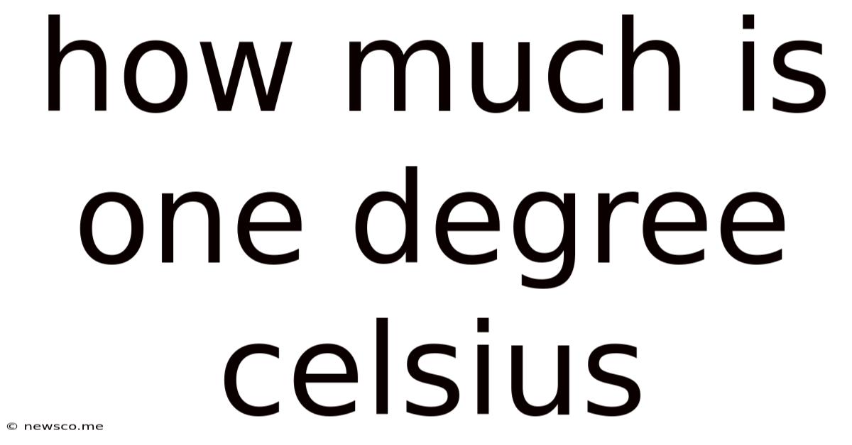 How Much Is One Degree Celsius
