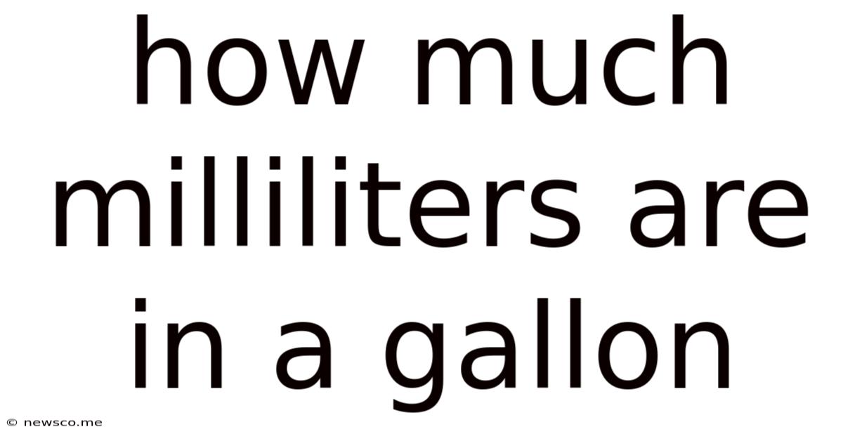 How Much Milliliters Are In A Gallon