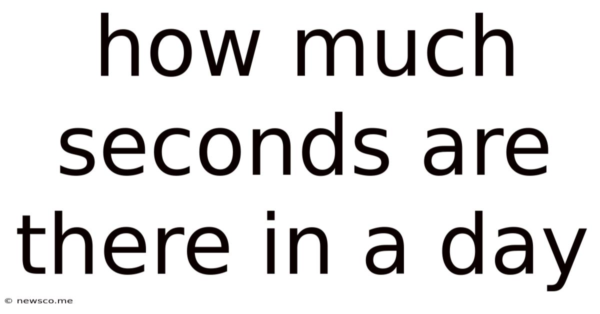 How Much Seconds Are There In A Day