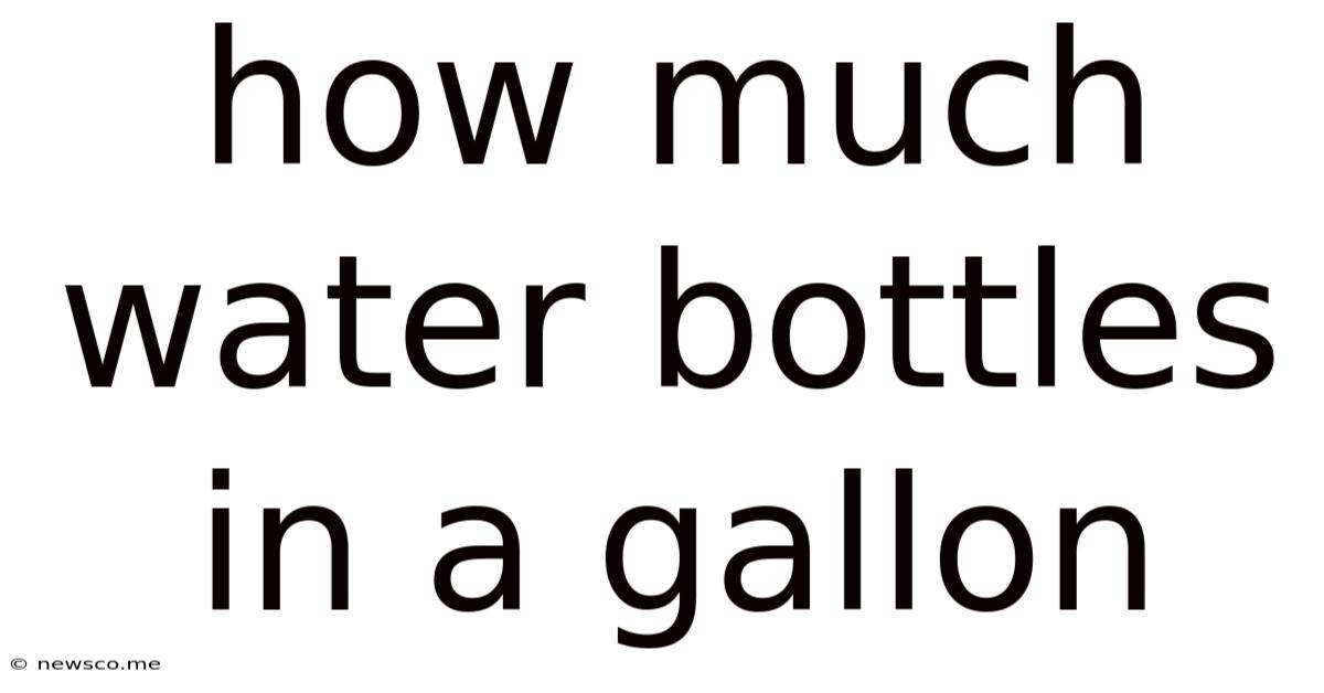 How Much Water Bottles In A Gallon