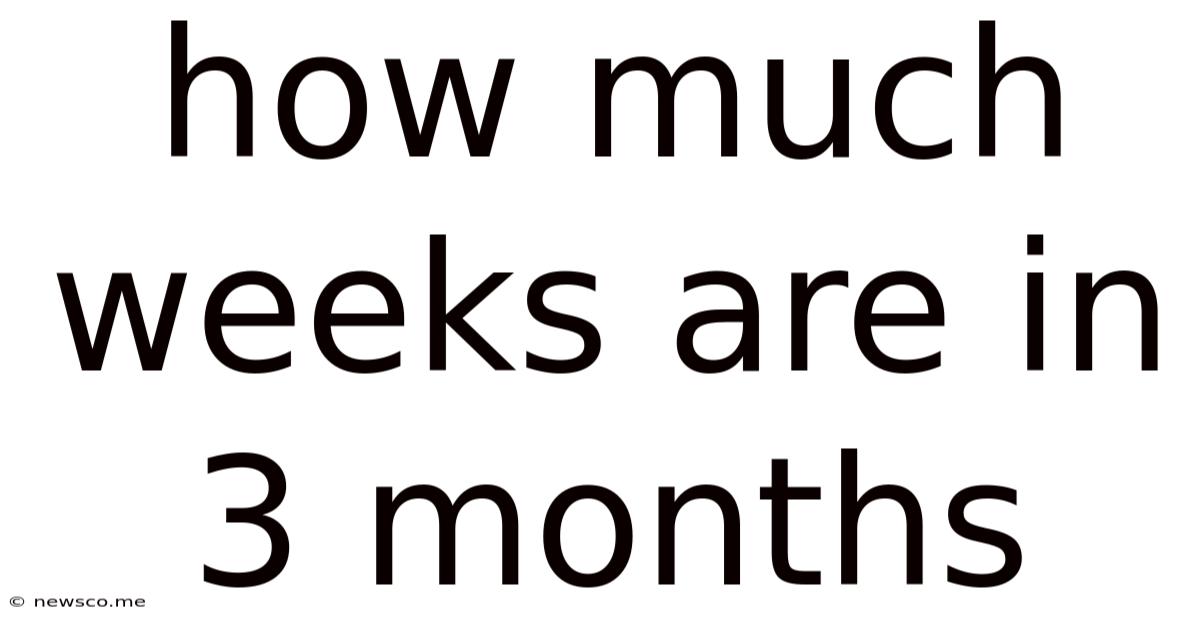 How Much Weeks Are In 3 Months