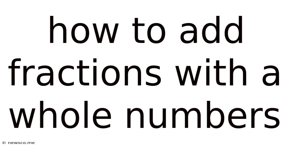 How To Add Fractions With A Whole Numbers
