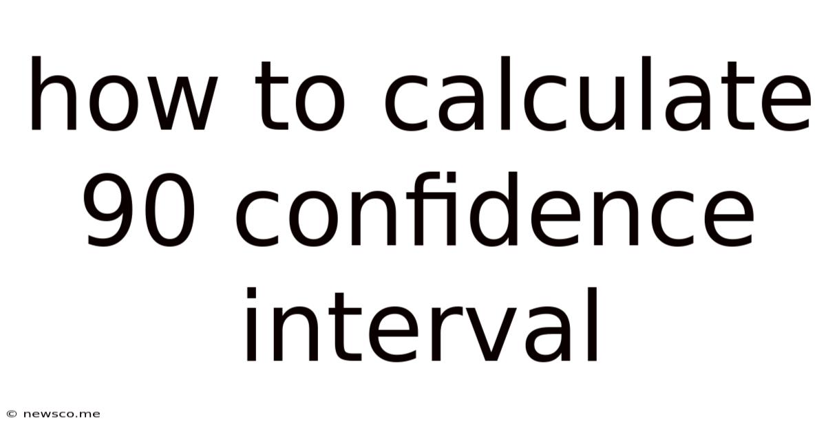 How To Calculate 90 Confidence Interval