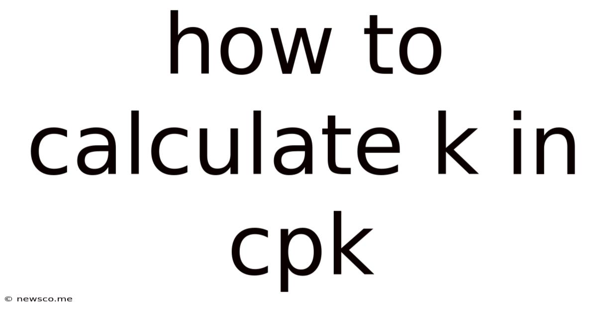 How To Calculate K In Cpk