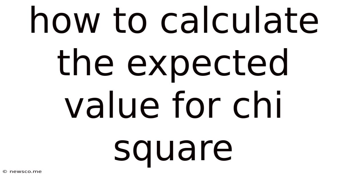 How To Calculate The Expected Value For Chi Square