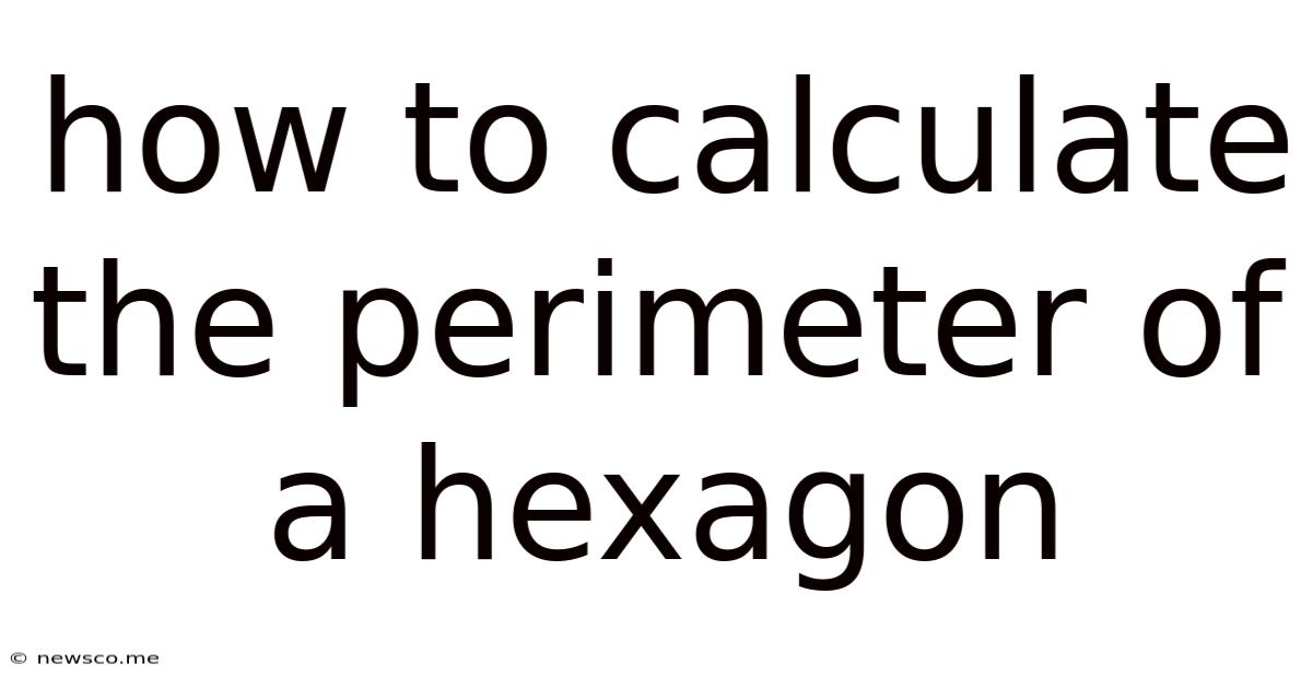 How To Calculate The Perimeter Of A Hexagon