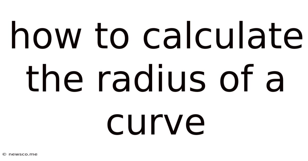 How To Calculate The Radius Of A Curve
