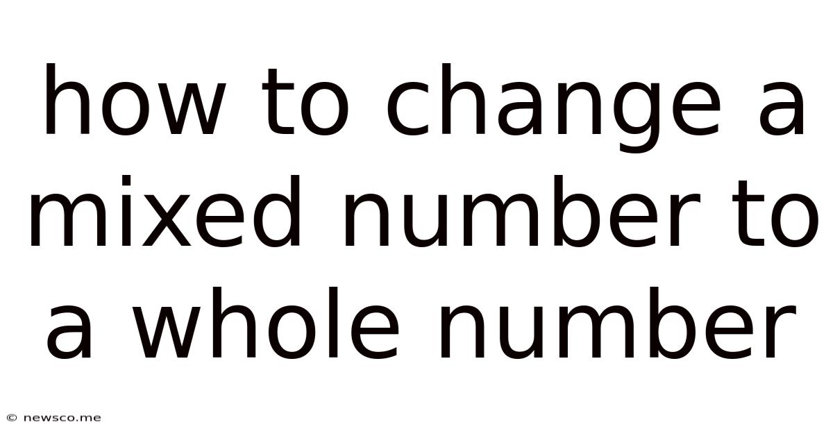 How To Change A Mixed Number To A Whole Number