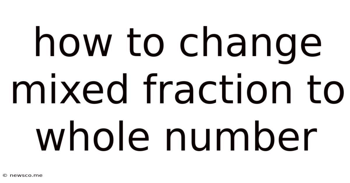 How To Change Mixed Fraction To Whole Number