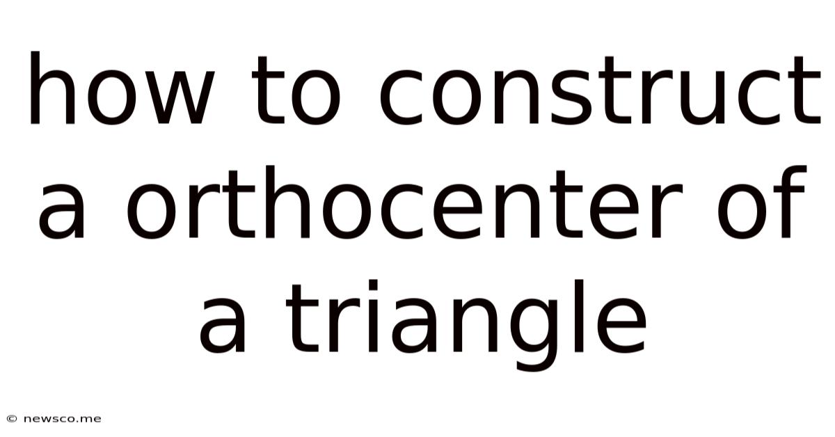 How To Construct A Orthocenter Of A Triangle