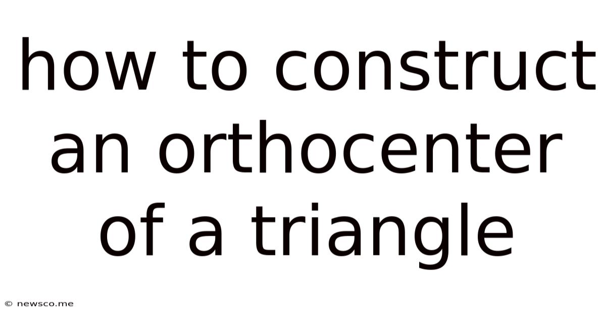 How To Construct An Orthocenter Of A Triangle