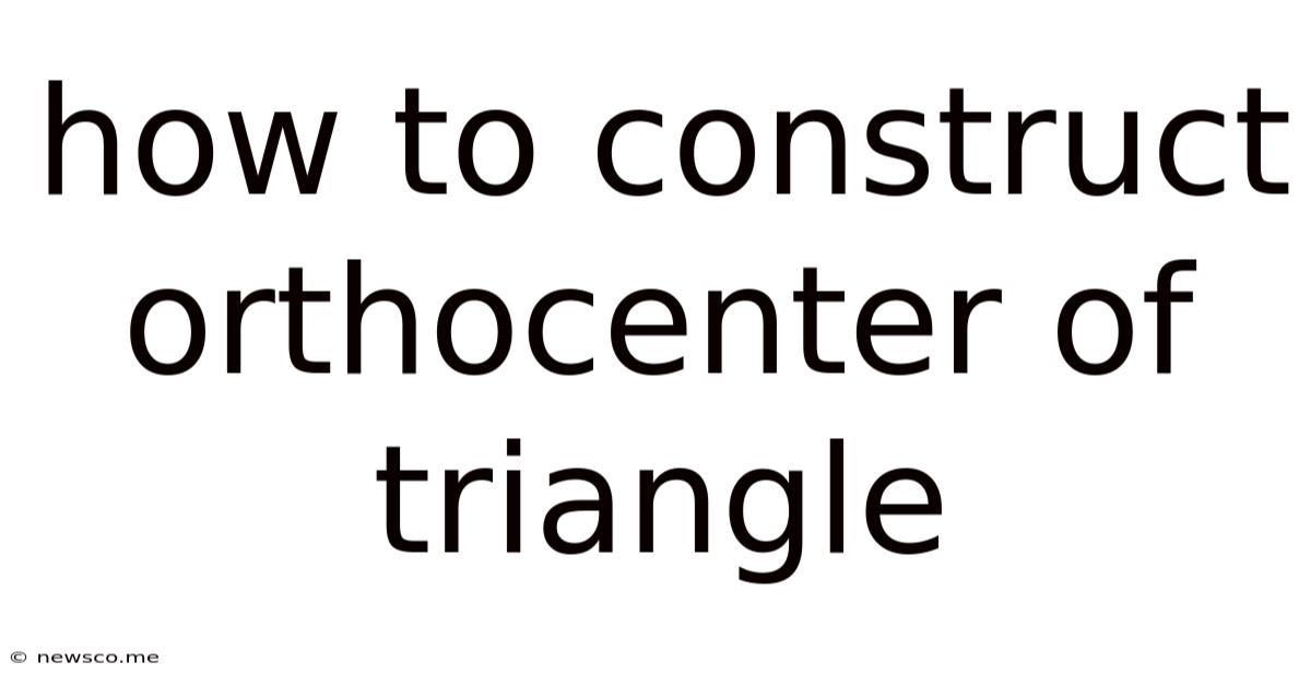 How To Construct Orthocenter Of Triangle