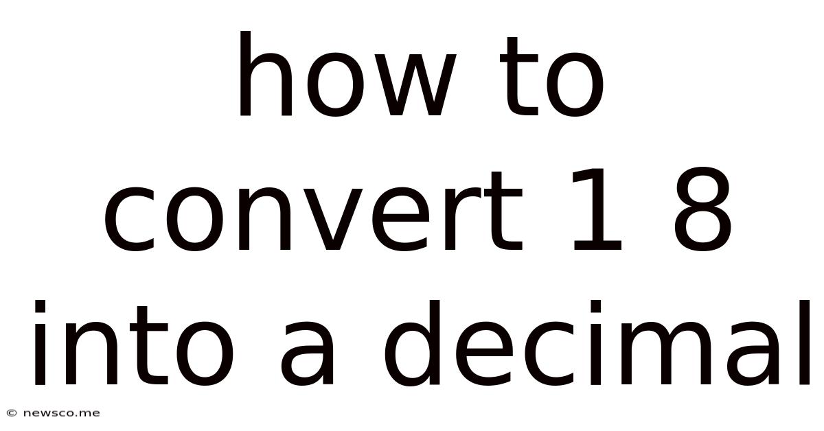 How To Convert 1 8 Into A Decimal
