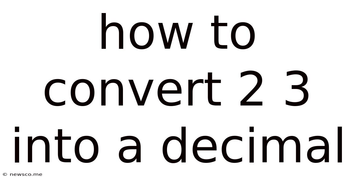 How To Convert 2 3 Into A Decimal