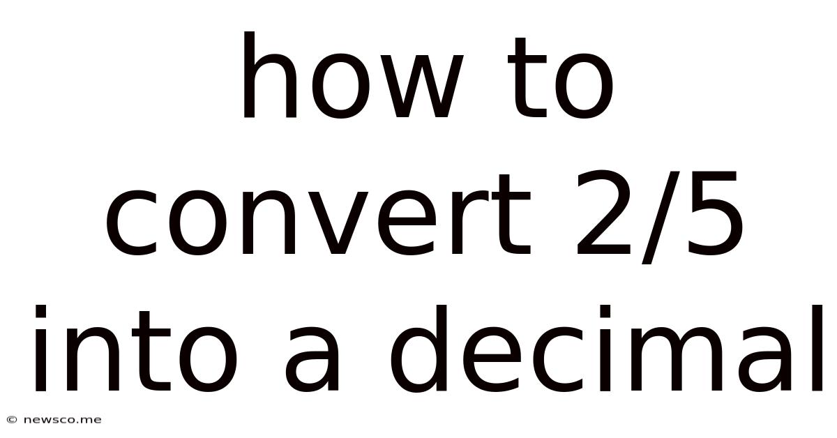 How To Convert 2/5 Into A Decimal