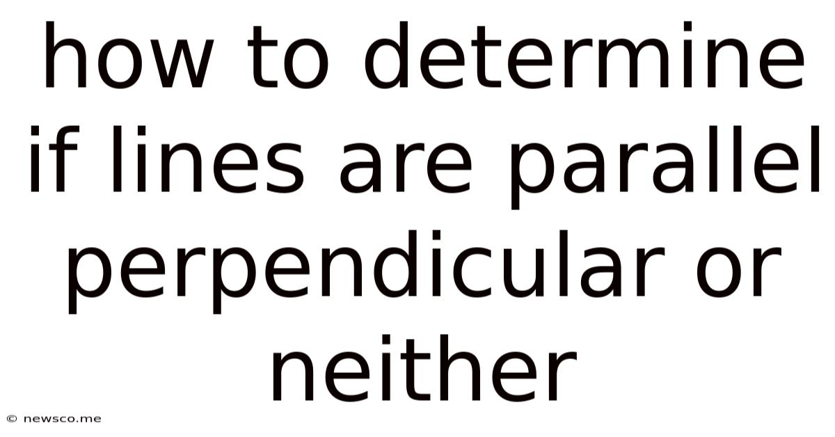 How To Determine If Lines Are Parallel Perpendicular Or Neither