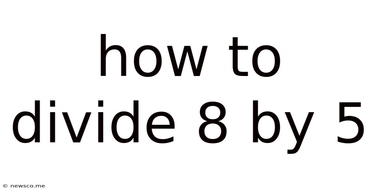 How To Divide 8 By 5