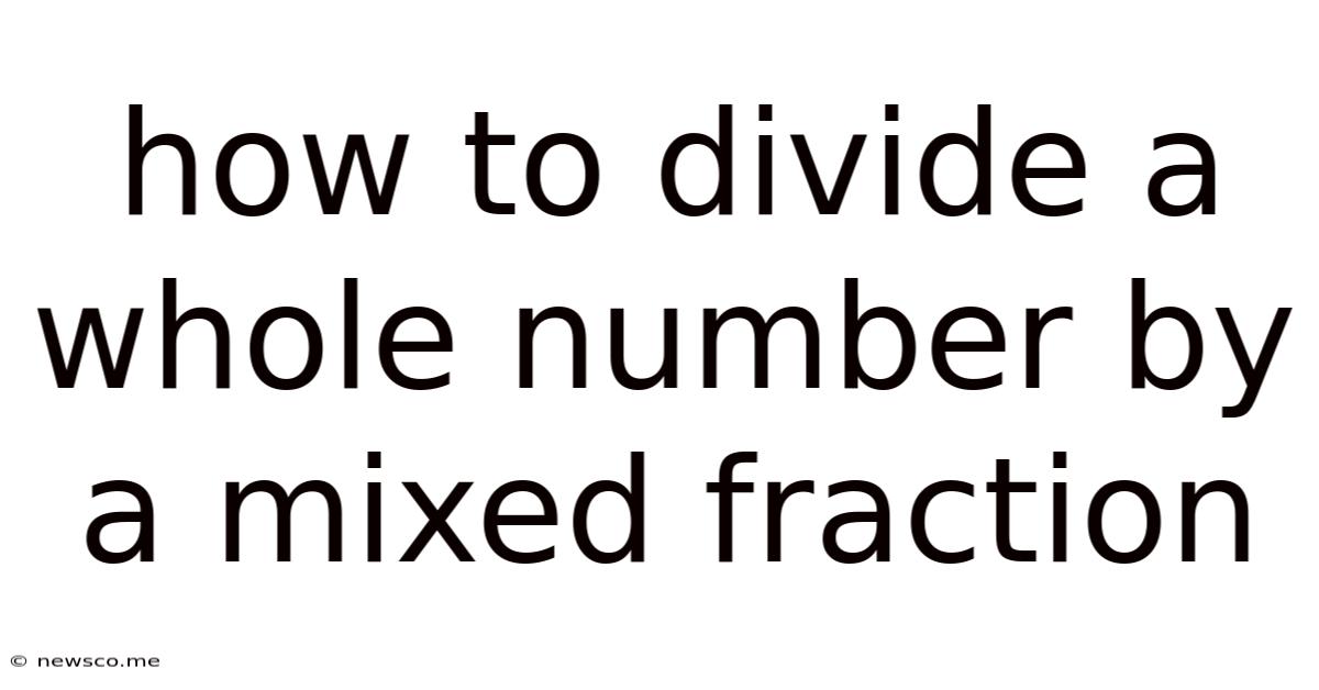 How To Divide A Whole Number By A Mixed Fraction