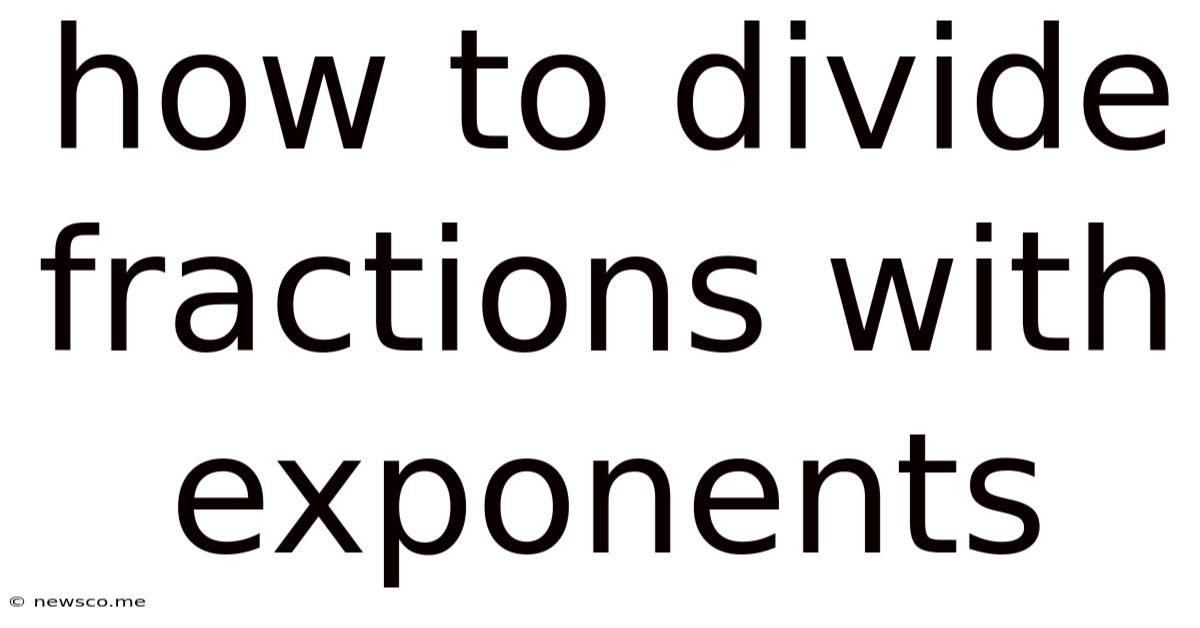 How To Divide Fractions With Exponents