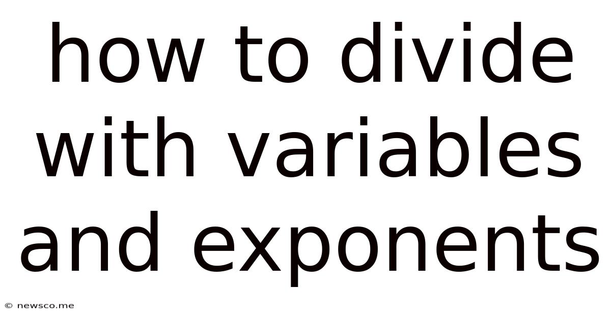 How To Divide With Variables And Exponents