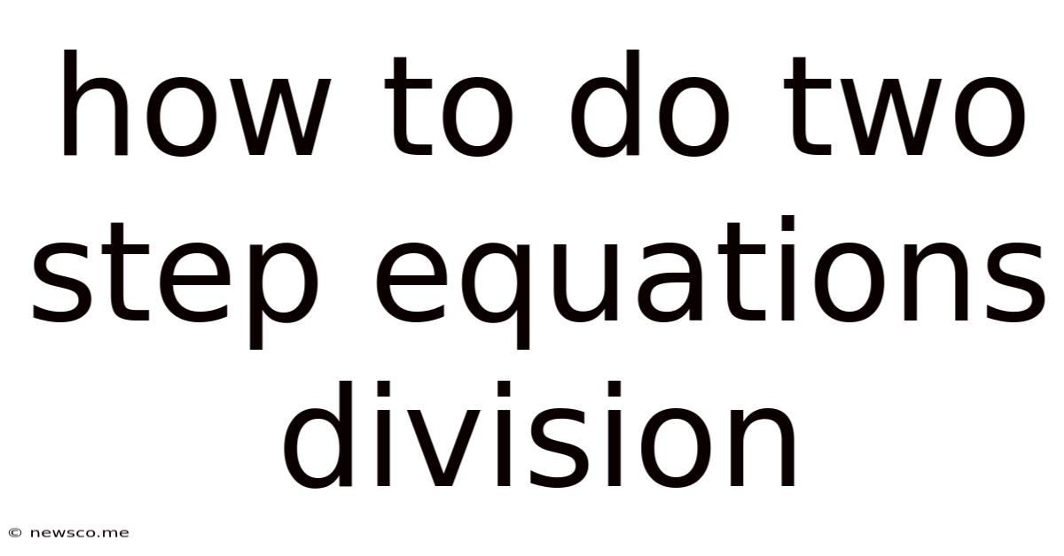 How To Do Two Step Equations Division