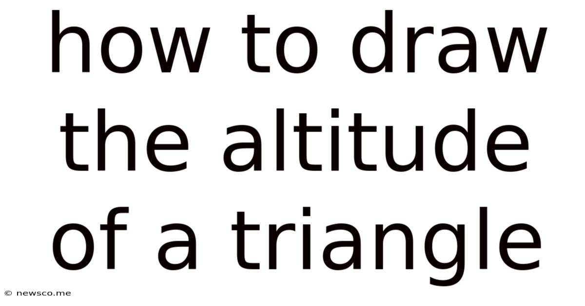How To Draw The Altitude Of A Triangle