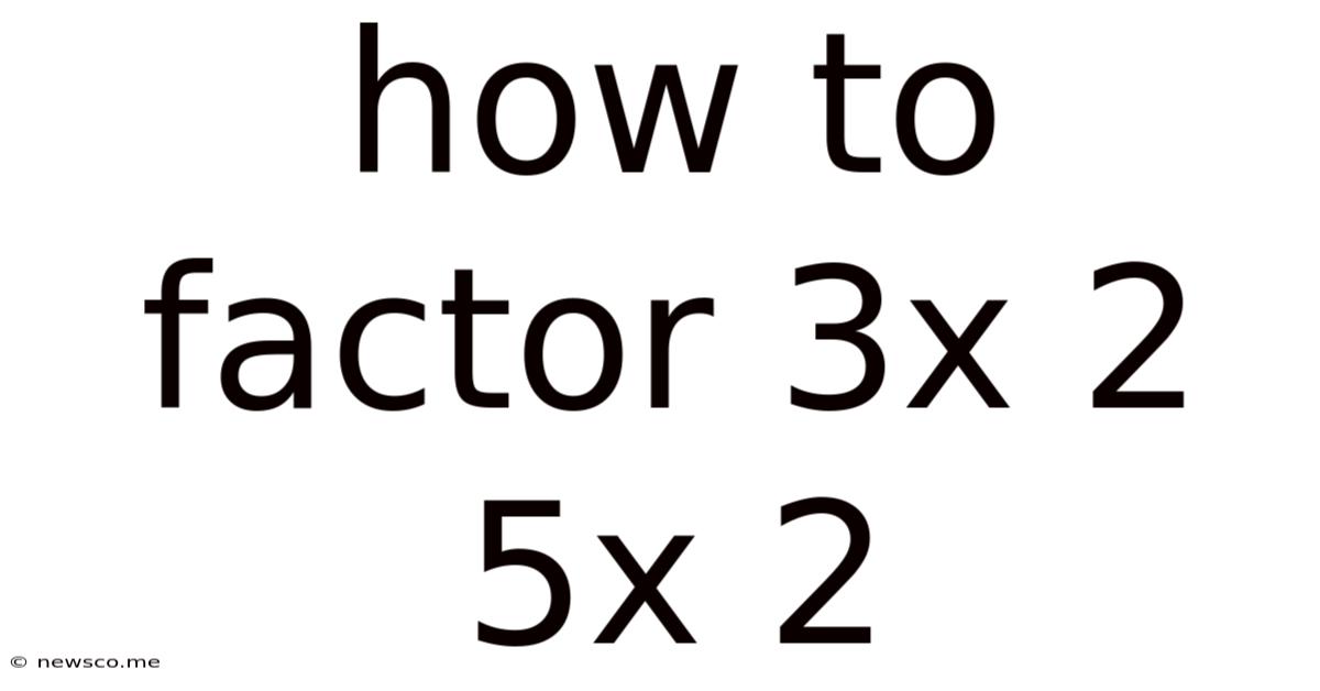 How To Factor 3x 2 5x 2