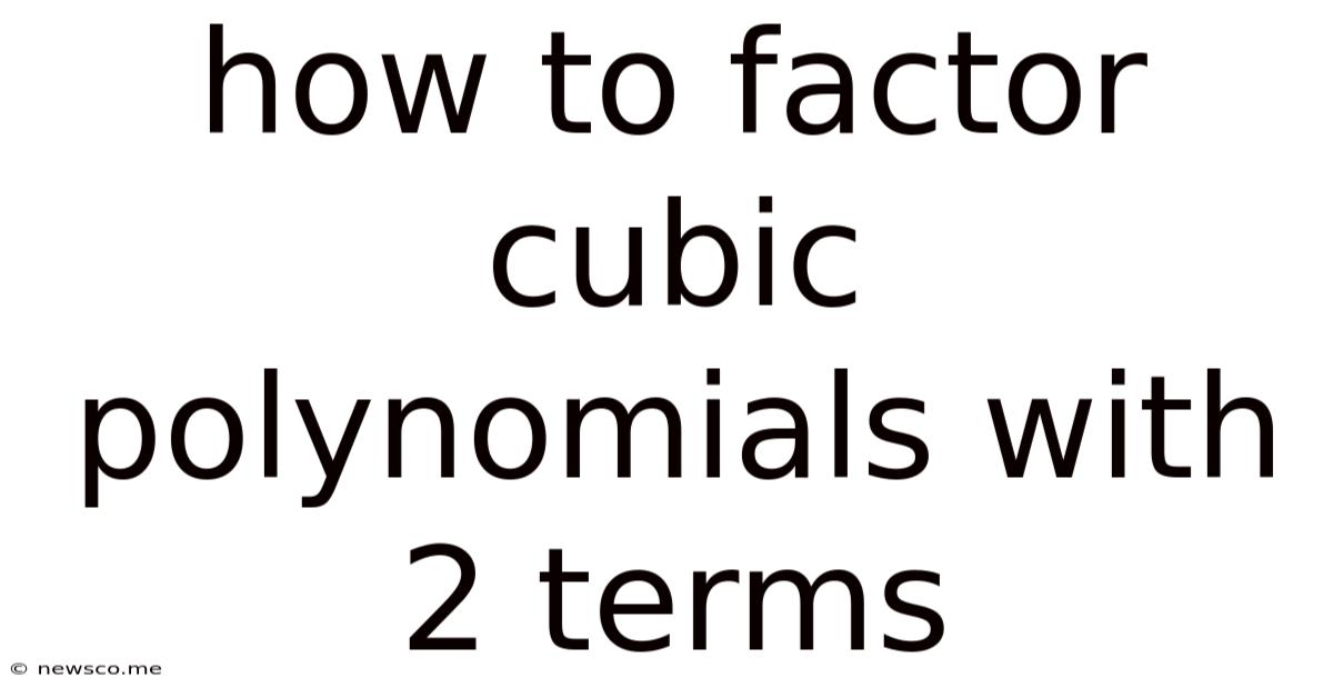 How To Factor Cubic Polynomials With 2 Terms