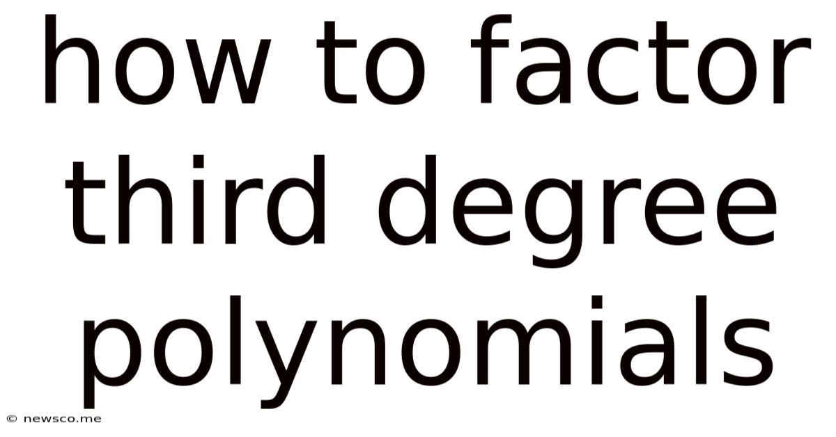 How To Factor Third Degree Polynomials