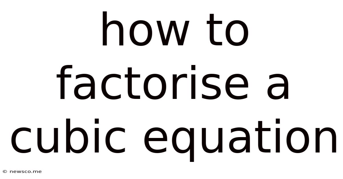 How To Factorise A Cubic Equation