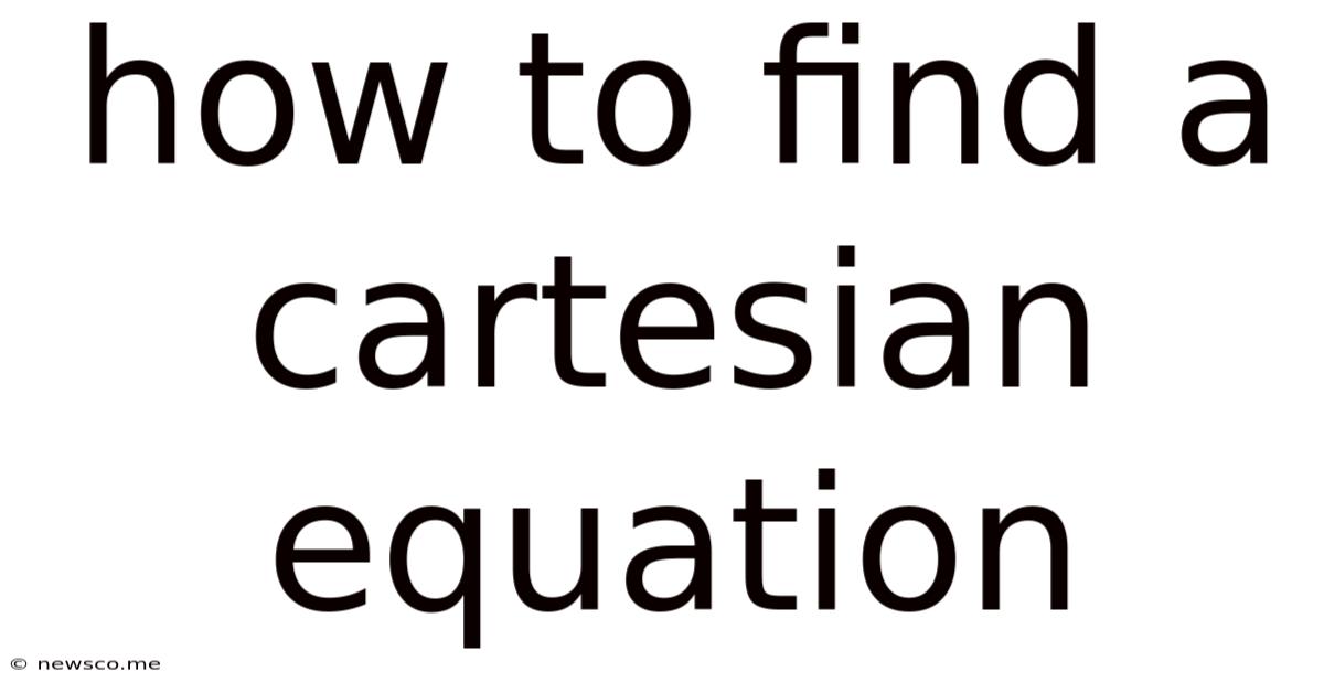 How To Find A Cartesian Equation