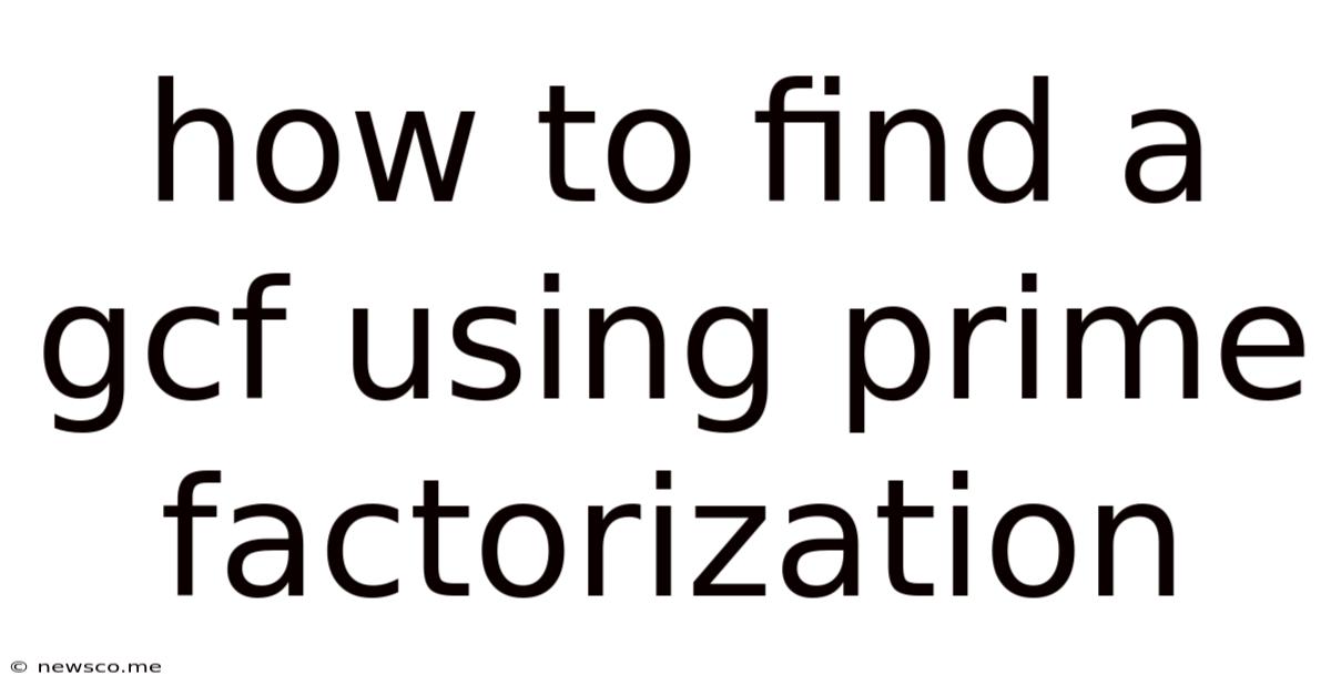 How To Find A Gcf Using Prime Factorization