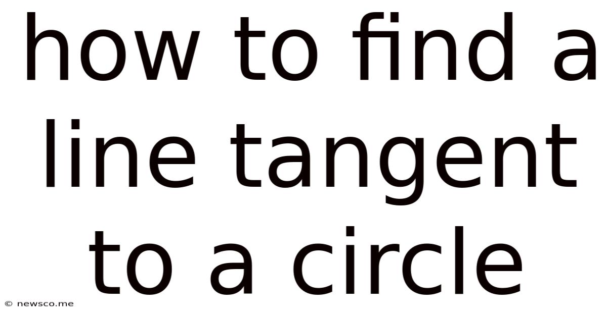 How To Find A Line Tangent To A Circle